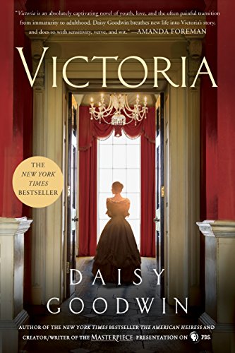 Victoria: A Novel, by Daisy Goodwin Victoria: A Novel, by Daisy Goodwin