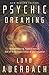 Psychic Dreaming: Dreamworking, Reincarnation, Out-of-Body Experiences & Clairvoyance by Loyd Auerbach
