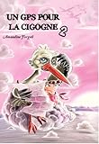 Un gps pour la cigogne tome 2 by Amandine Forgali