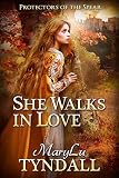 She Walks in Love (Protectors of the Spear Book 2) by MaryLu Tyndall