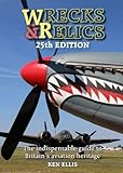 Image de Wrecks & Relics - 25th Edition: The Indispensable Guide to Britain's Aviation Heritage
