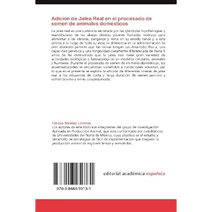 Adición de Jalea Real en el procesado de semen de animales domésticos: Semen porcino fresco, semen bovino y ovino criopreservado (Spanish Edition)