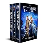 The Becoming Beauty Trilogy: Before Beauty, Blinding Beauty, Beauty Beheld (Classical Kingdoms Colle by Brittany Fichter