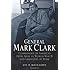 General Mark Clark: Commander of U.S. Fifth Army and Liberator of Rome (The Generals)