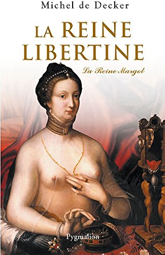 Download La Reine libertine. La Reine Margot (HISTOIRE) PDF