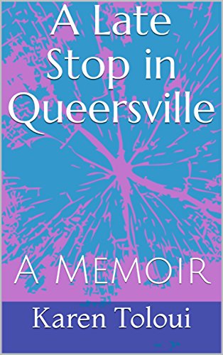 A Late Stop in Queersville: A Memoir