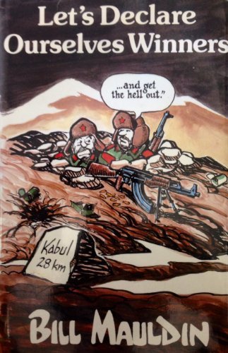 Let's Declare Ourselves Winners...and Get the Hell Out by Bill Mauldin