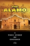 The Alamo: A True Story of Courage