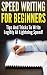 Speed Writing For Beginners: Tips And Tricks To Write Legibly At Lightning Speed!