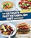 The Ultimate Fast Metabolism Diet Cookbook: Quick and Simple Recipes to Boost Your Metabolism and Lose Weight