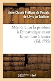 Image de Memoire Sur La Peinture A L'Encaustique Et Sur La Peinture a la Cire, (Ed.1755) (Arts) (French Edition)
