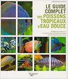 Image de Le guide complet des poissons tropicaux d'eau douce