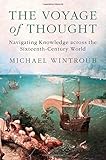 Michael Wintroub, "The Voyage of Thought: Navigating Knowledge Across the Sixteenth-Century World" (Cambridge UP, 2017)