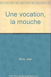 Une  vocation, la mouche