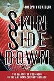Skin Side Down: The Search for Roubideau in the American Culinary Outback by Joseph V Coniglio