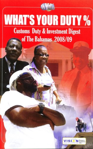 What's Your Duty% 2008/09: Customs Duty & Investment Digest of The Bahamas by Betty M. Rolle & Jeannie D. Gibson