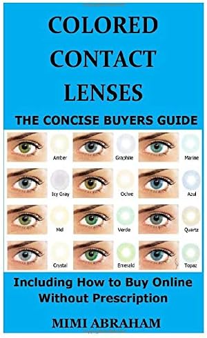 COLORED CONTACT LENSES: The Concise Buyers Guide Including How to Buy Online without Prescription