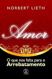 Livro Amor: o que nos falta para o Arrebatamento