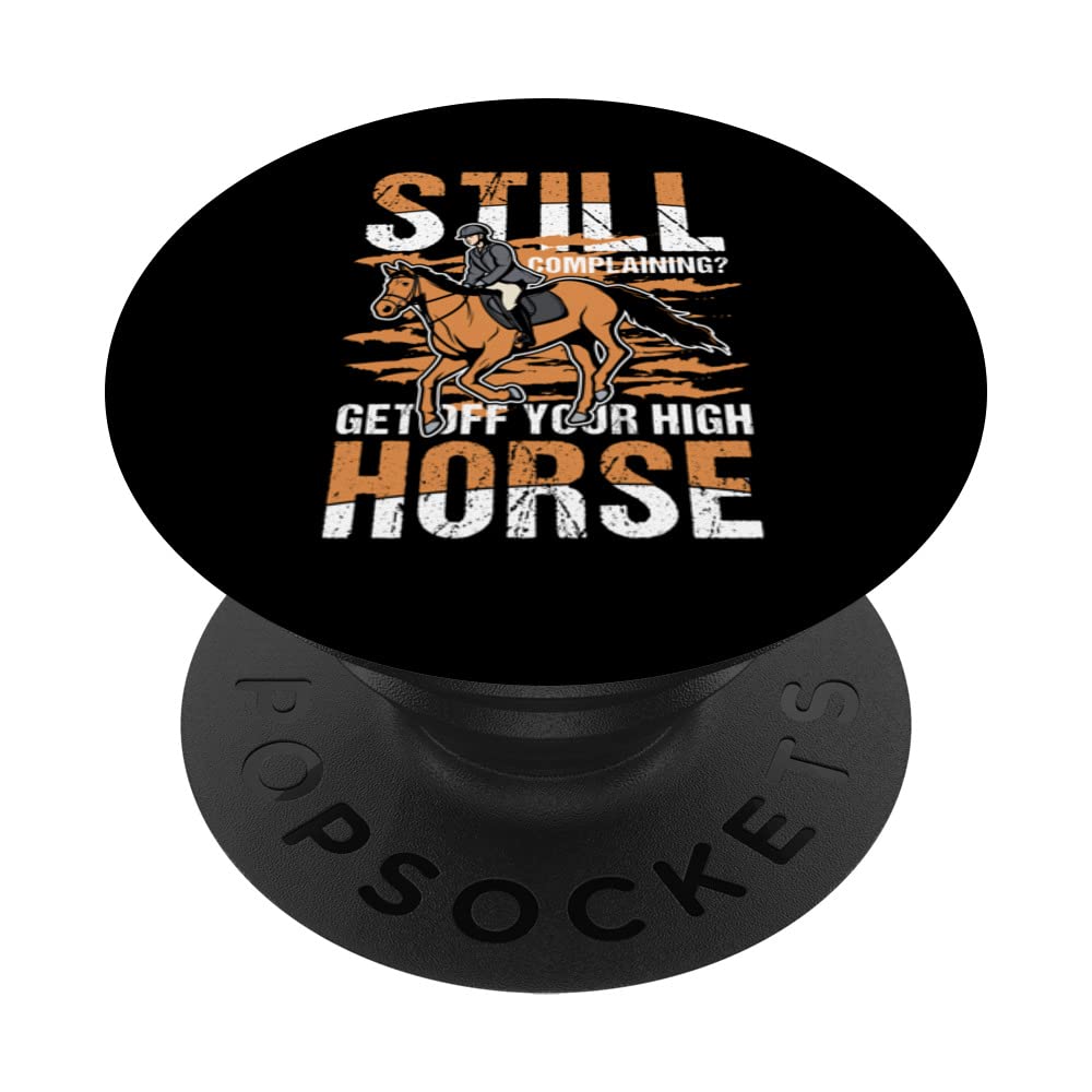Still Complaining Get Off Your High Horse for a Horsewoman PopSockets Swappable PopGrip