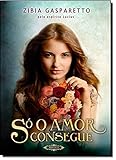 So O Amor Consegue (Em Portugues do Brasil)