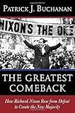The Greatest Comeback: How Richard Nixon Rose from Defeat to Create the New Majority