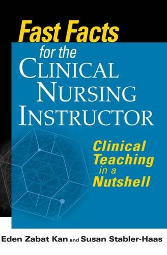 Fast Facts for the Clinical Nursing Instructor: Clinical Teaching in a Nutshell