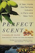 The Perfect Scent: A Year Inside the Perfume Industry in Paris and New York