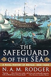 The Safeguard of the Sea: A Naval History of Britain 660-1649