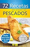 72 RECETAS PARA PREPARAR CON PESCADOS: Ideales para incluir en tu menú diario (Colección Cocina Fácil & Práctica nº 3) (Spanish Edition)