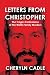 Letters from Christopher: The Tragic Confessions of the Watts Family Murders by 