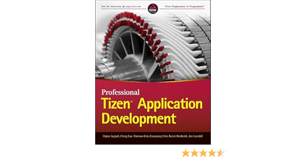 Professional Tizen Application Development Wrox Programmer To Programmer Luo Cheng Jaygarl Hojun Choi Eunyoung Kim Yoonsoo Bradwick Kevin Lansdell Jon Amazon Es Libros