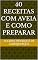 Livro 40 receitas com aveia e como preparar