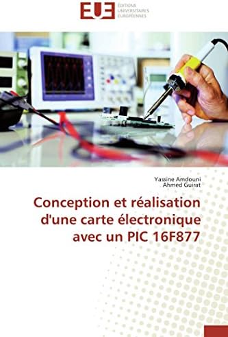 Conception Et Réalisation d'Une Carte Électronique Avec Un PIC 16f877 (Omn.Univ.Europ.) (French Edition)