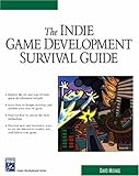 Indie Game Development Survival Guide (Game Development Series) by