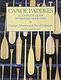 Canoe Paddles: A Complete Guide to Making Your Own by Graham Warren, David Gidmark