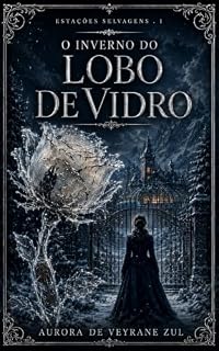 Livro O INVERNO DO LOBO DE VIDRO (ESTAÇÕES SELVAGENS Livro 1)