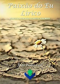 Livro Paixão do eu lírico: Poesias, poemas, dores e amores...