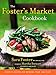 The Foster's Market Cookbook: Favorite Recipes for Morning, Noon, and Night by Sara Foster, Sarah Belk King