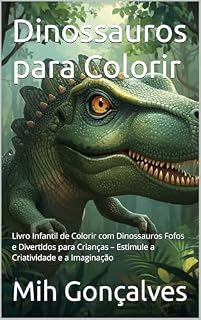 Livro Dinossauros para Colorir: Livro Infantil de Colorir com Dinossauros Fofos e Divertidos para Crianças – Estimule a Criatividade e a Imaginação