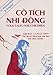Co Tich Nhi Dong: Folk Tales for Children/Gio Bac Va Mat Troi : The North Wind and the Sun and Other by 