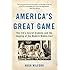 America's Great Game: The CIA's Secret Arabists and the Shaping of the Modern Middle East
