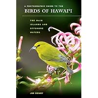 A Photographic Guide to the Birds of Hawaii The Main Islands and