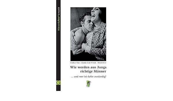 Wie Werden Aus Jungs Richtige Manner Und Wer Ist Dafur Zustandig Wais Mathias Meier Ulrich Grah Wittich Claudia 9783932161759 Amazon Com Books
