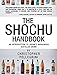 The Shochu Handbook - An Introduction to Japan's Indigenous Distilled Drink by Christopher Pellegrini