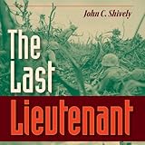 The Last Lieutenant: A Foxhole View of the Epic Battle for Iwo Jima by 