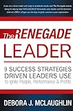 The Renegade Leader: 9 Success Strategies Driven Leaders Use to Ignite People, Performance & Profits by Debora J. McLaughlin
