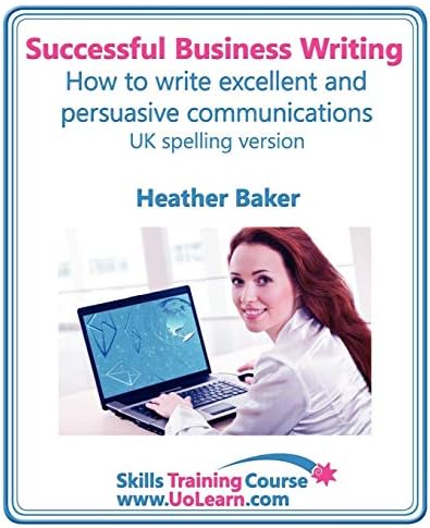 Successful Business Writing. How to Write Business Letters, Emails, Reports, Minutes and for Social Media. Improve Your English Writing and Grammar. ... of Exercises and Free Downloadable Workbook