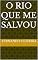 Livro O rio que me salvou