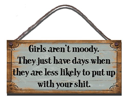Gigglewick Gifts Shabby Chic Wooden Funny Sign Wall Plaque Girls Aren't Moody They Just Have Days When They Are Less Likely To Put Up With Your Shit