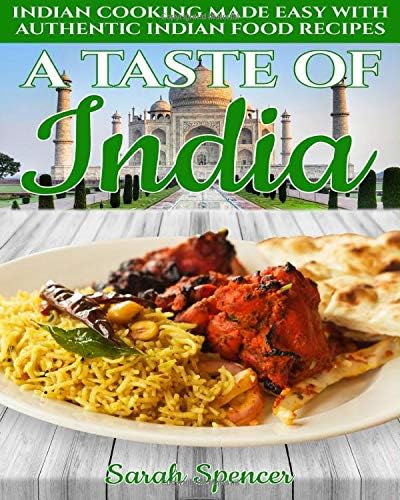 A Taste of India: Indian Cooking Made Easy with Authentic Indian Food Recipes (Best Recipes from Around the World) Paperback – 27 Jul 2019